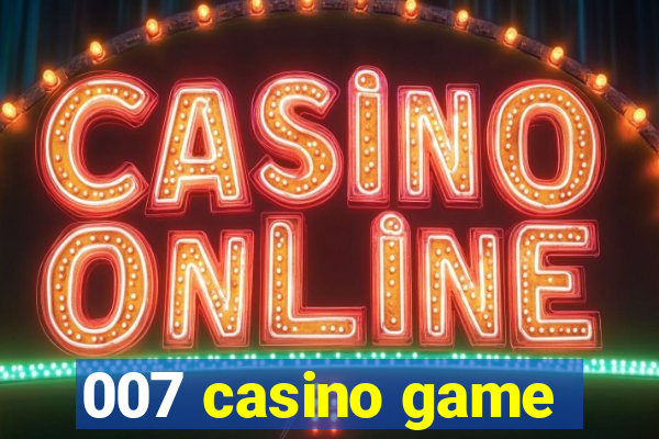 007 casino game